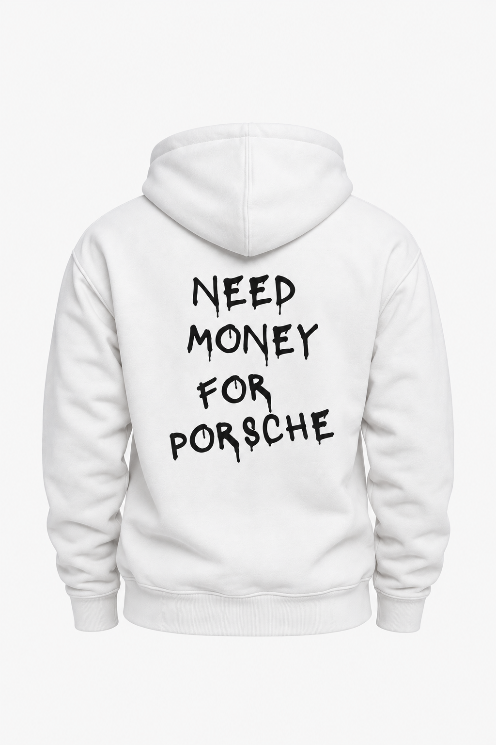 NEED MONEY FOR PORSCHE - WHITE - HOODIE